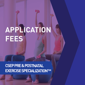 CSEP Pre & Postnatal Exercise Specialization™: Application Fees