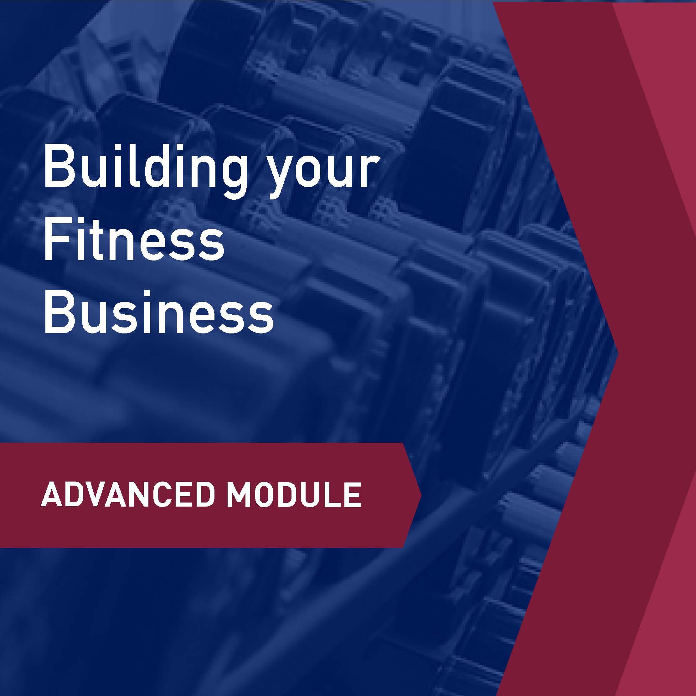 Advanced Learning Module: Building your Fitness Business