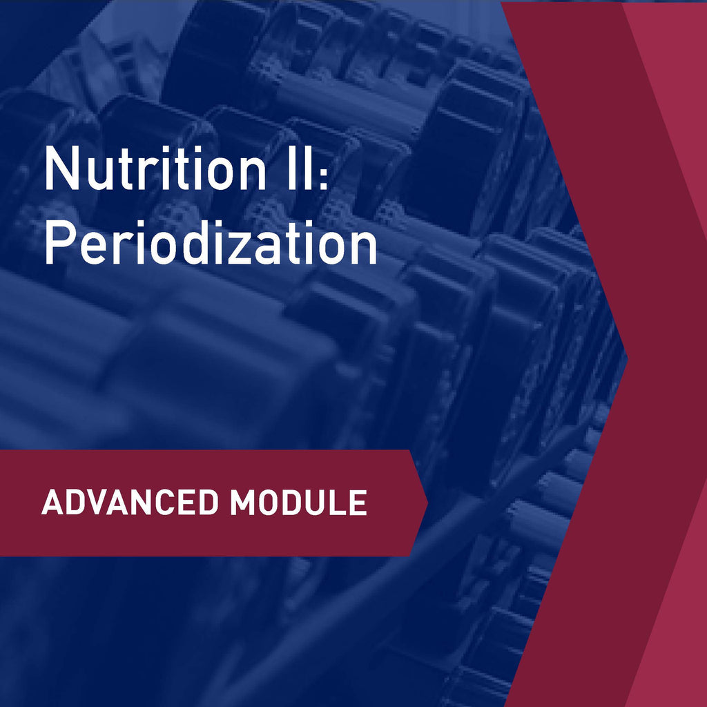 Advanced Learning Module: Nutrition II - Periodization