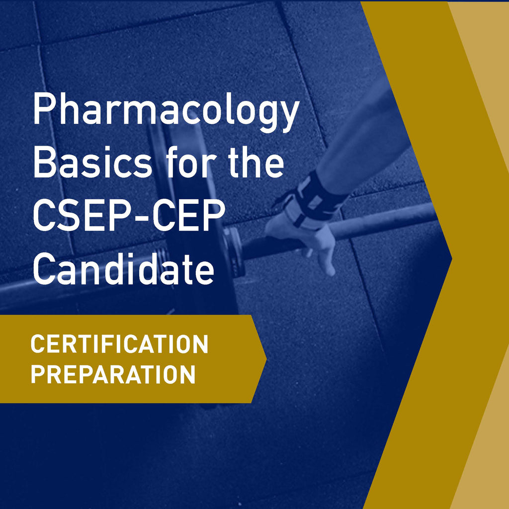 Certification Preparation: Pharmacology Basics for the CSEP-CEP Candidate