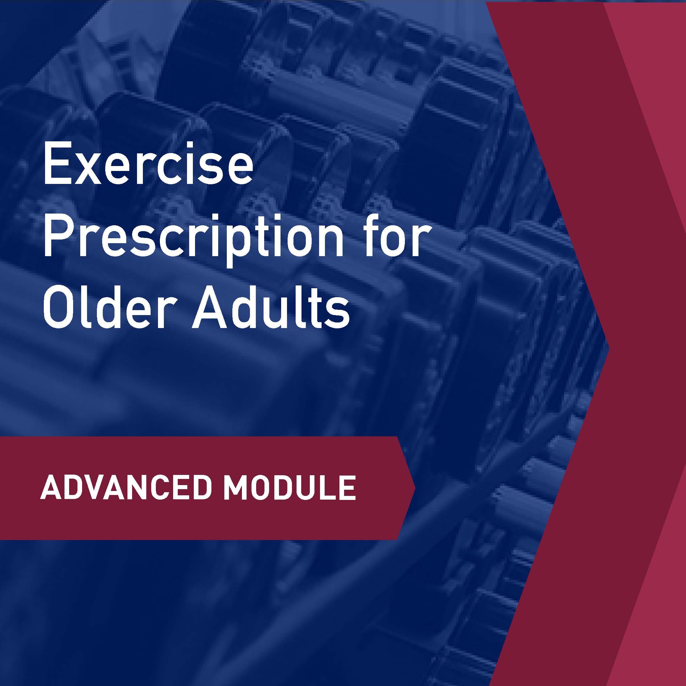 Advanced Learning Module: Exercise Prescription for Older Adults